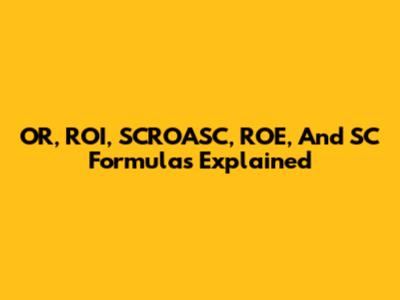 OR, ROI, SCROASC, ROE, And SC Formulas Explained